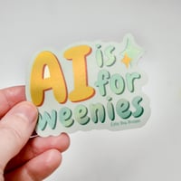 Image 2 of AI is for weenies Matte Holographic Vinyl Sticker