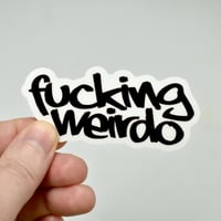 Image 2 of Fucking Weirdo Clear Vinyl Sticker