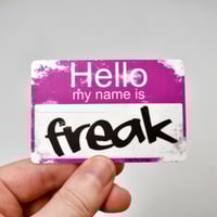 Image 2 of Hello My Name is Freak Vinyl Sticker