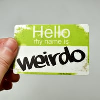 Image 2 of Hello My Name is Weirdo Vinyl Sticker