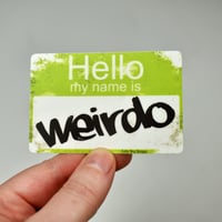 Image 1 of Hello My Name is Weirdo Vinyl Sticker