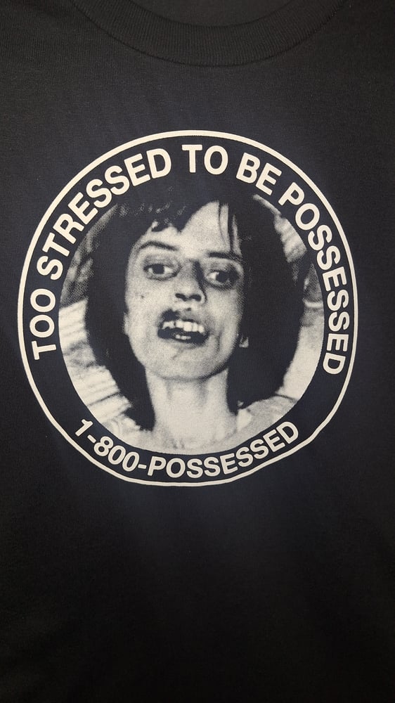 Image of Too stressed to be possessed tshirt