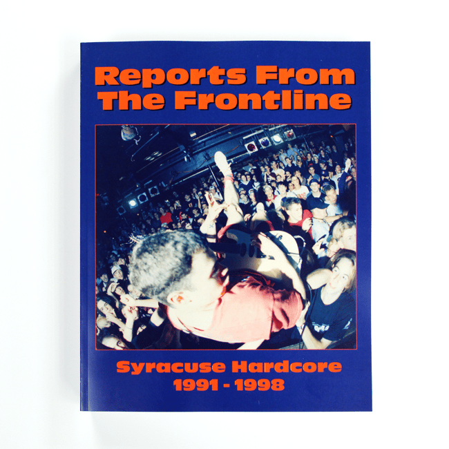 Reports From The Frontline - Syracuse Hardcore 1991-1998 - Book