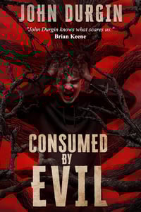 Consumed By Evil by John Durgin - Signed Trade Paperback