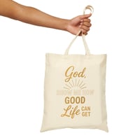 Image 4 of God Show Me How Good Life Can Get Bag | Tote Bag