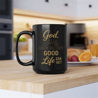 Image 2 of God Show Me How Good Life Can Get Mug | Black Ceramic Coffee Cup