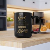 Image 4 of God Show Me How Good Life Can Get Mug | Black Ceramic Coffee Cup