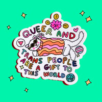 Image 1 of Queer and Trans people are a gift to this 🌎 ✨️💖 sticker