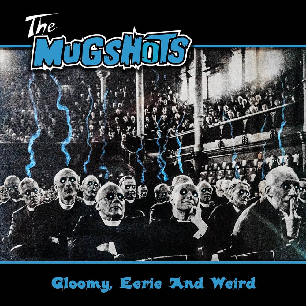 THE MUGSHOTS "Gloomy, Eerie And Weird" CD (PRE-ORDER NOW!!!)