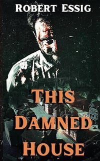 This Damned House by Robert Essig - Signed Paperback