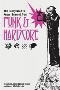 Image 1 of All I Really Need to Know I Learned from Punk and Hardcore