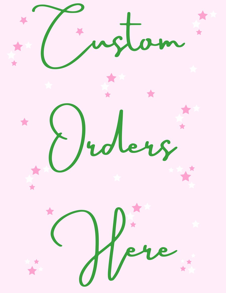 Image of Custom Orders