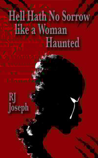 Hell Hath No Sorrow like a Woman Haunted by RJ Joseph - Trade Paperback