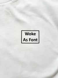 Image 1 of Woke as Font (t-shirt)