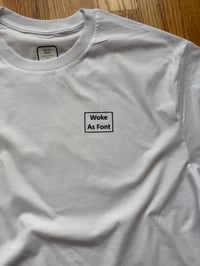 Image 3 of Woke as Font (t-shirt)