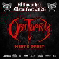 OBITUARY VIP MEET & GREET FRI. JUNE 5TH AT MILWAUKEE METAL FEST 2026