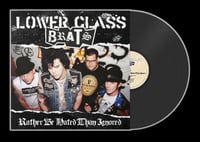 LOWER CLASS BRATS 'Rather Be Hated Than Ignored' 12" LP