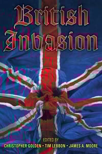 British Invasion edited by Christopher Golden, Tim Lebbon, and James A. Moore - Signed Lmtd HC (CD)