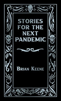 Stories For the Next Pandemic by Brian Keene - Signed Limited Edition Hardcover (Thunderstorm Books)
