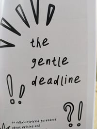 Image 1 of The Gentle Deadline: An ADHD inspired guidebook about writing and personal storytelling