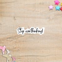 Stop Overthinking 
