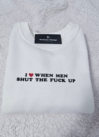 Image 1 of I love when men stfu sweater