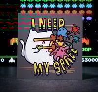 Image 1 of "I Need My Space" print 👾