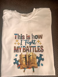 This is how I fight my battles Shirt 