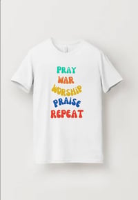 Pray. War. Worship. Praise. Repeat. Shirt 
