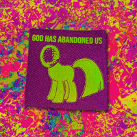 God has Abandoned Us Screen Printed Patch