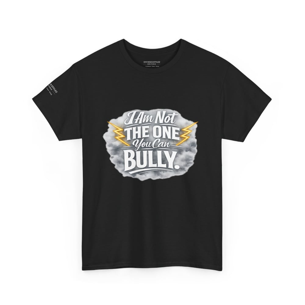 Image of T-Shirt — "I Am Not The One You Can Bully" Anti-Bullying Graphic Tee