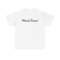 Image 1 of Weird Times T-shirt