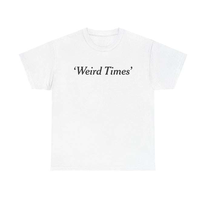 Image of Weird Times T-shirt