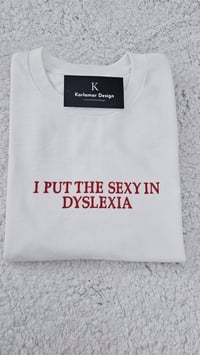 Image 1 of I put the sexy in dyslexia sweater