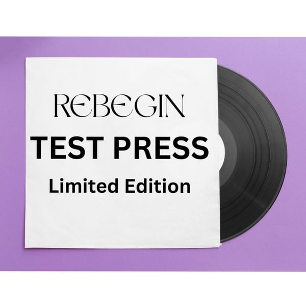 Image of LIMITED EDITION - REBEGIN TEST PRESS VINYL