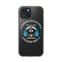 Image 1 of Clear Phone Case — “Loading Motivation Please Wait” Raccoon Impact-Resistant Cover
