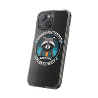 Image 2 of Clear Phone Case — “Loading Motivation Please Wait” Raccoon Impact-Resistant Cover