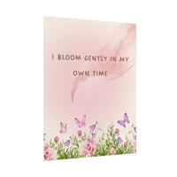 Image 3 of Bloom Gently Poster — Floral Inspirational Wall Art ("I Bloom Gently In My Own Time")