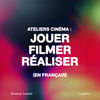 Ateliers cinéma : Jouer, filmer, réaliser (en français)