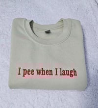 Image 1 of I pee when I laugh sweater