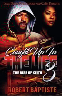 Caught Up in the Life 3 The Rise of Keith
