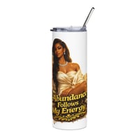 Image 1 of Abundance Follows My Energy | 20oz Stainless Steel Tumbler 