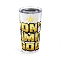 Image 1 of Don't Limit God 20oz Tumbler