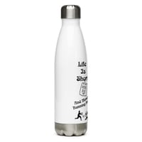 Image 1 of Life Is Short! Stainless Steel Water Bottle