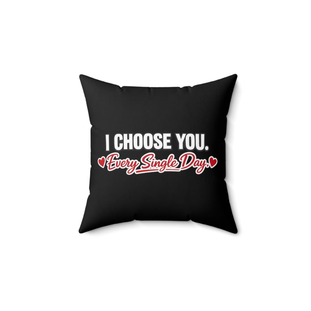 Image of I Choose You Every Single Day Throw Pillow — Romantic Valentine’s Decorative Pillow