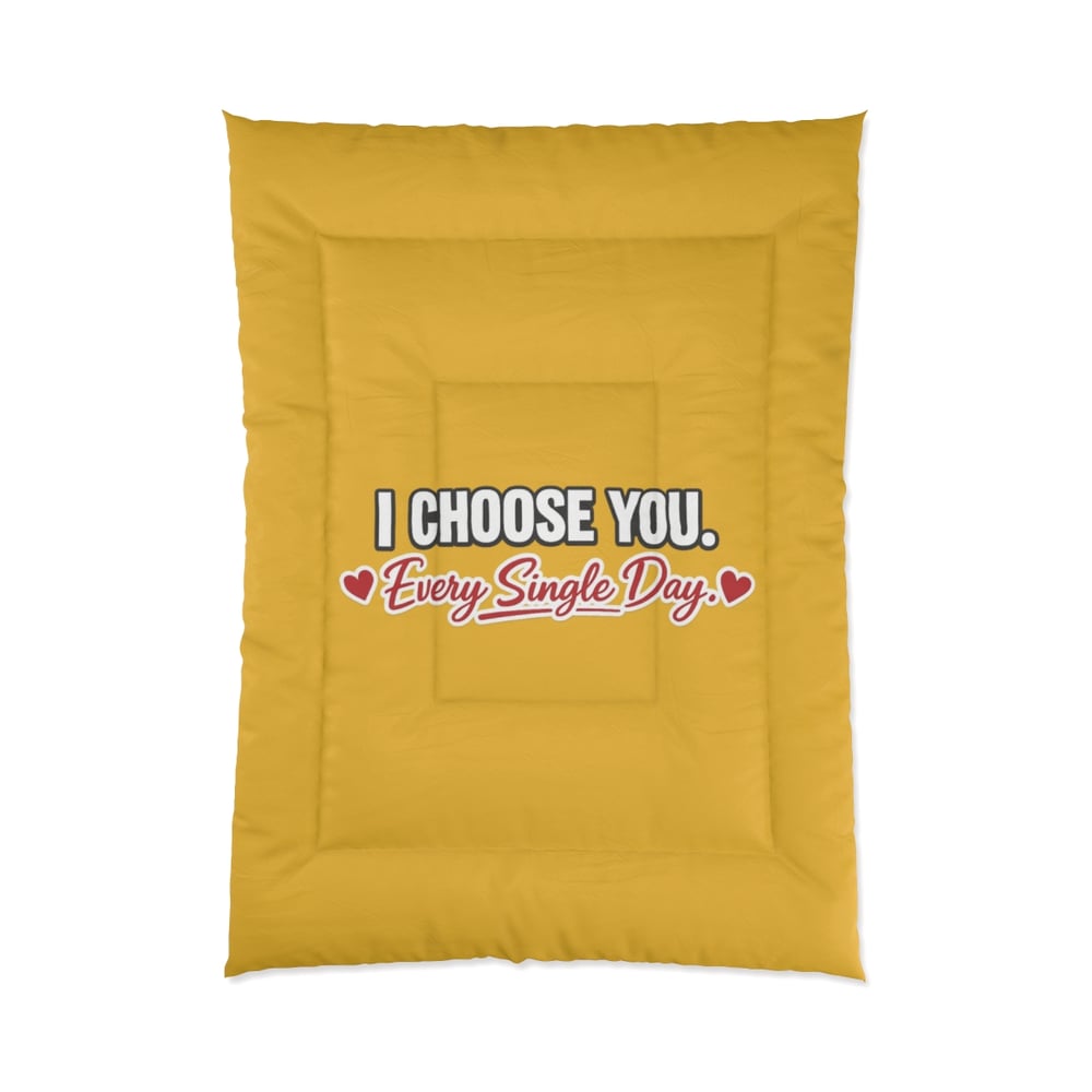 Image of I Choose You Comforter — "I Choose You Every Single Day" Romantic Bedding for Couples