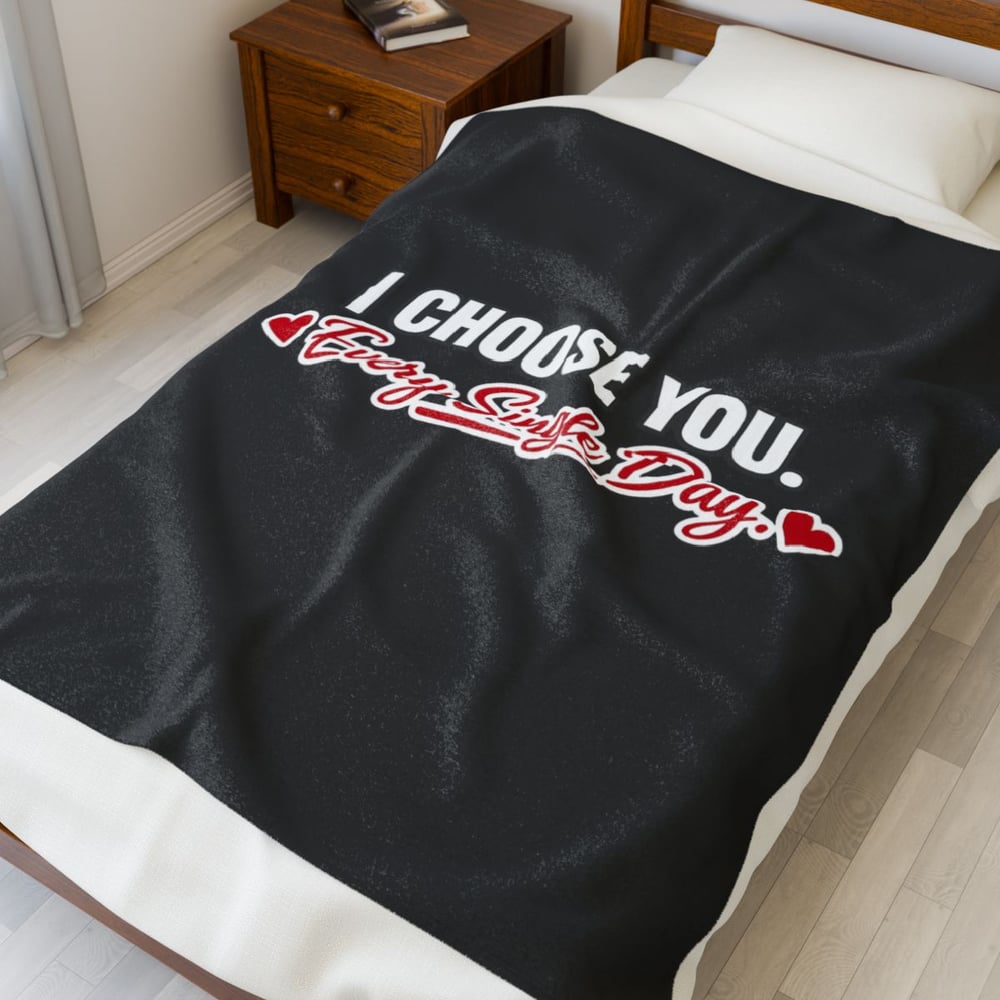 Image of I Choose You Every Single Day Velveteen Plush Blanket — Romantic Heart Couple Gift
