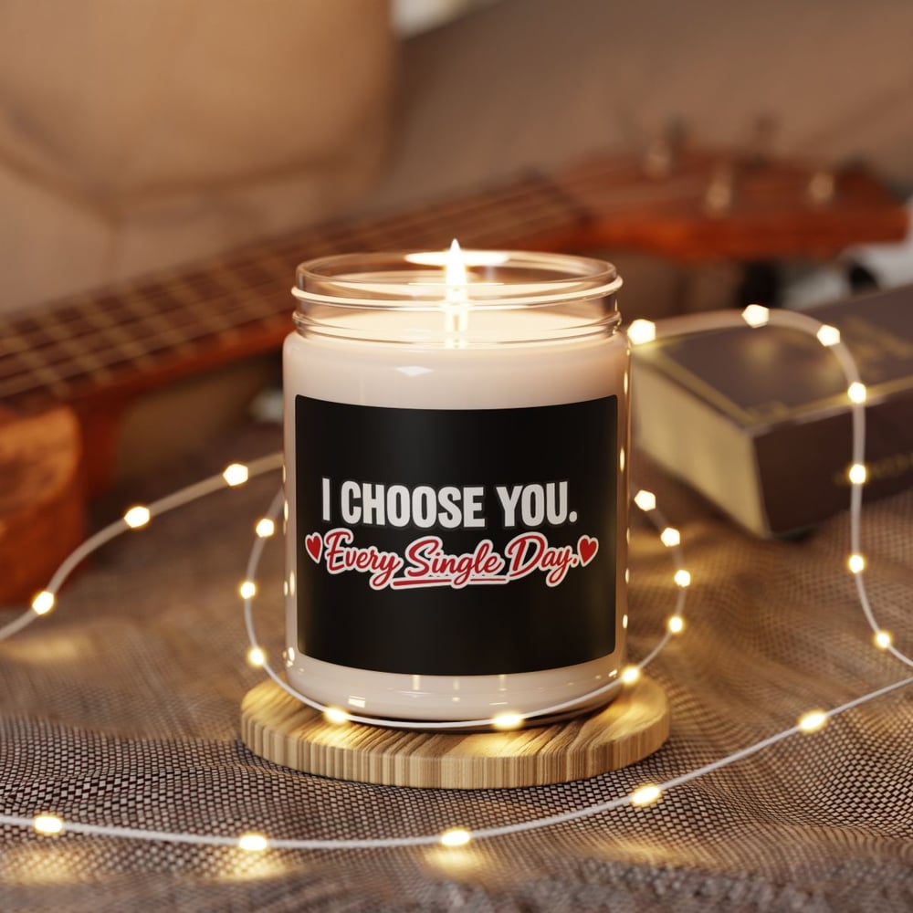 Image of Soy Candle - "I Choose You Every Single Day" Romantic Scented Candle (9 oz)