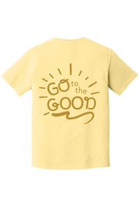 Image 1 of Go to the Good - Tee
