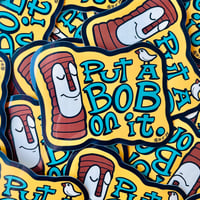 Image 1 of PUT A BOB ON IT 5" Vinyl Full-Color Sticker